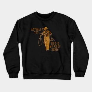 This is my first Rodeo... Crewneck Sweatshirt